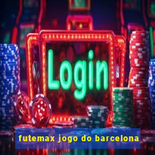 futemax jogo do barcelona